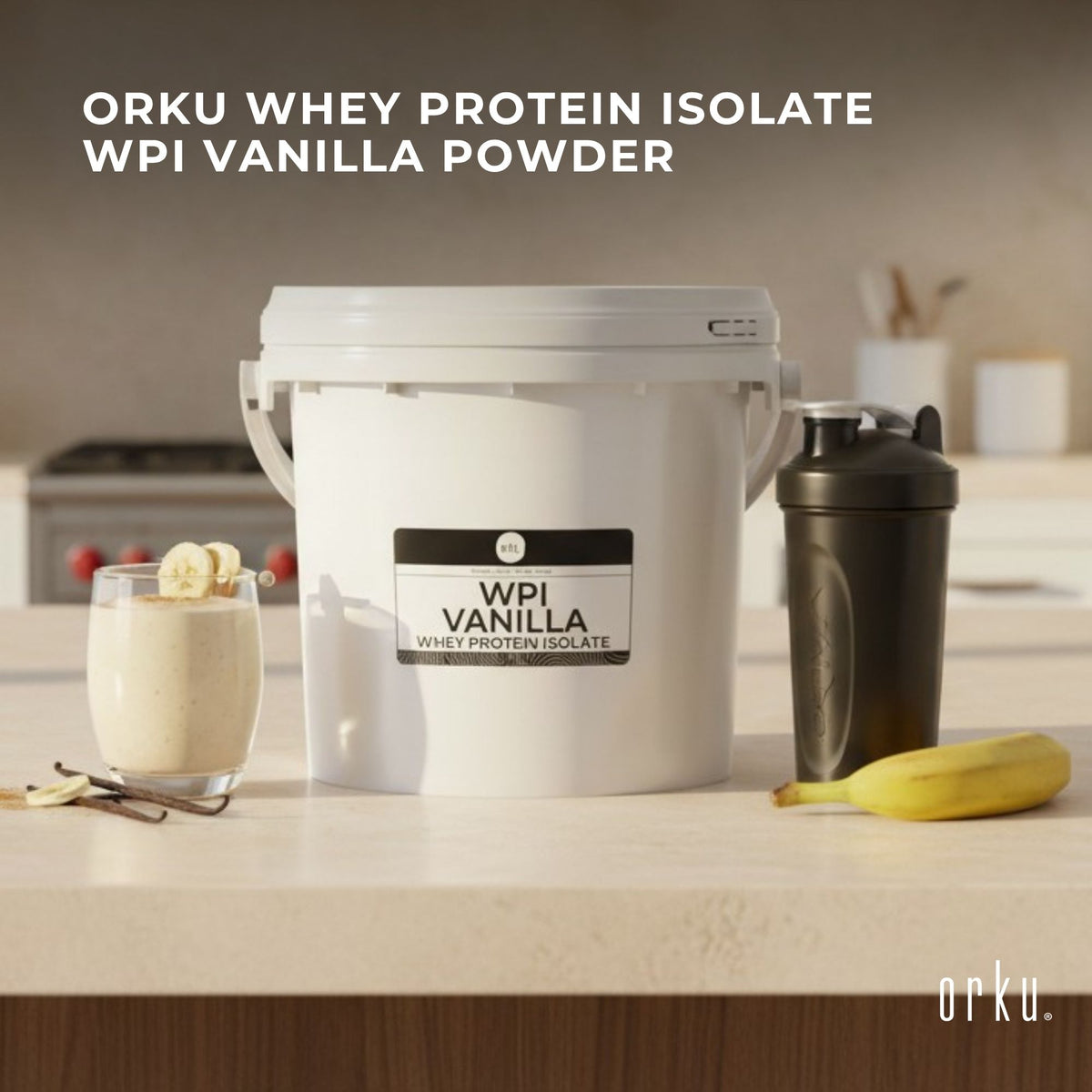 Orku Whey Protein Isolate WPI Vanilla Powder Buckets